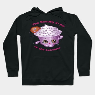 The beauty in pie of the beholder. Hoodie